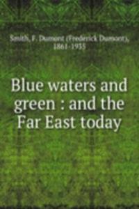 Blue waters and green