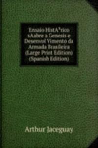 Ensaio HistAÂ³rico sAabre a Genesis e Desenvol Vimento da Armada Brasileira (Large Print Edition) (Spanish Edition)