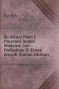 Su Alcuni Poeti E Prosatori Inglesi Moderni; Con Prefazione Di Ettore Zoccoli (Italian Edition)