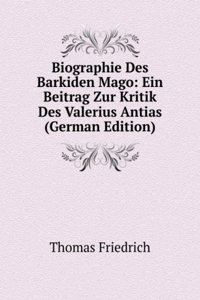 Biographie Des Barkiden Mago: Ein Beitrag Zur Kritik Des Valerius Antias (German Edition)