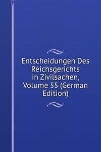 Entscheidungen Des Reichsgerichts in Zivilsachen, Volume 55 (German Edition)