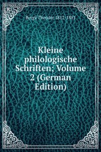 Kleine philologische Schriften; Volume 2 (German Edition)