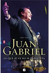 Juan Gabriel: Lo que se ve no se pregunta