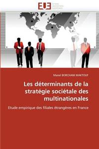 Les Déterminants de la Stratégie Sociétale Des Multinationales
