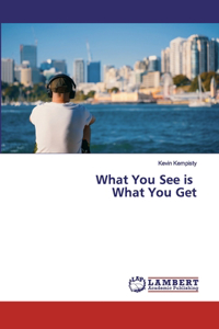 What You See is What You Get