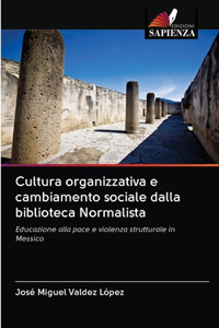 Cultura organizzativa e cambiamento sociale dalla biblioteca Normalista