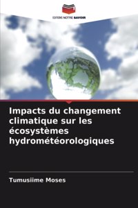 Impacts du changement climatique sur les écosystèmes hydrométéorologiques