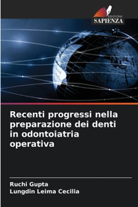 Recenti progressi nella preparazione dei denti in odontoiatria operativa