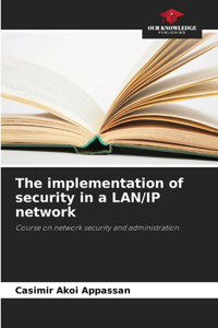implementation of security in a LAN/IP network