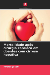 Mortalidade após cirurgia cardíaca em doentes com cirrose hepática