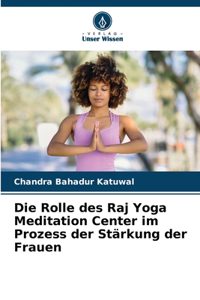 Rolle des Raj Yoga Meditation Center im Prozess der Stärkung der Frauen