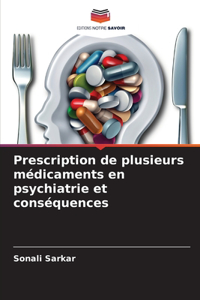 Prescription de plusieurs médicaments en psychiatrie et conséquences