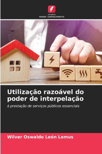 Utilização razoável do poder de interpelação
