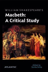 William Shakespeare’S Macbeth A Critical Study