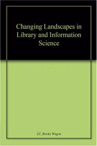 Changing Landscapes in Library and Information Science