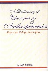 Dictionary Of Eponyms And Anthroponomics : Based On telugu Inscriptions