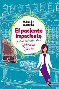 El paciente impaciente y otras anecdotas de la boticaria Garcia