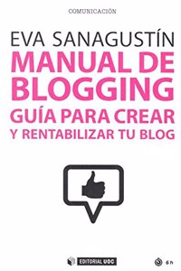 Manual de blogging: Guia para crear y rentabilizar tu blog