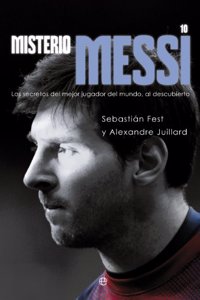 Misterio Messi: Los secretos del mejor jugador del mundo, al descubierto
