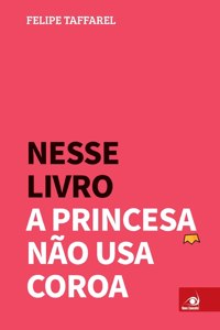Nesse Livro a Princesa Não Usa Coroa