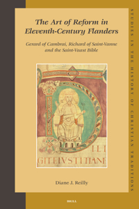 Art of Reform in Eleventh-Century Flanders: Gerard of Cambrai, Richard of Saint-Vanne and the Saint-Vaast Bible