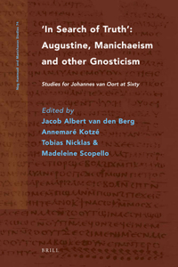 In Search of Truth. Augustine, Manichaeism and other Gnosticism