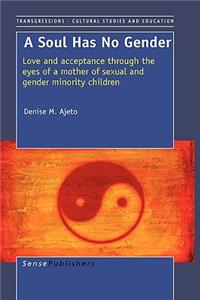 A Soul Has No Gender: Love and Acceptance Through the Eyes of a Mother of Sexual and Gender Minority Children