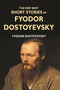 The Very Best Short Stories of Fyodor Dostoyevsky [Hardcover]