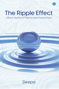 Ripple Effect (Short Stories of Karma and Connection)