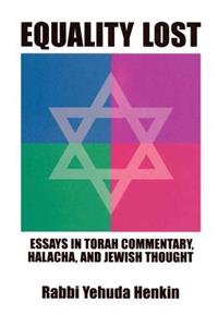 Equality Lost: Essays in Torah Commentary, Halacha and Jewish Thought