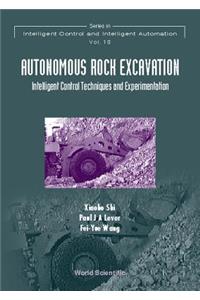 Autonomous Rock Excavation, Intelligent Control Techniques and Experimentation