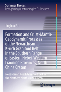 Formation and Crust-Mantle Geodynamic Processes of the Neoarchean K-Rich Granitoid Belt in the Southern Range of Eastern Hebei-Western Liaoning Provinces, North China Craton