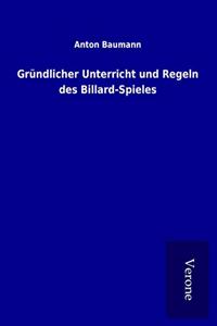 Grundlicher Unterricht und Regeln des Billard-Spieles