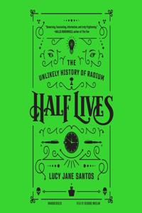 Half Lives Lib/E