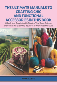 The Ultimate Manuals to Crafting Chic and Functional Accessories in this Book