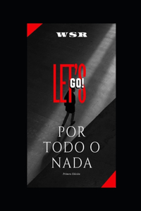 Lest's Go Por Todo O NADA
