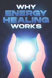 Why Energy Healing Works