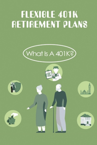 Flexible 401K Retirement Plans