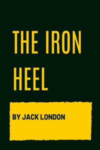 The Iron Heel by Jack London