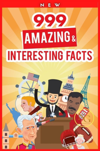 999 Amazing & Interesting Facts