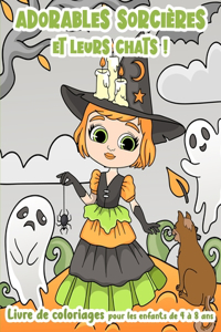 Adorables Sorcières et leurs Chats ! - Livre de Coloriages pour les enfants de 4 à 8 ans