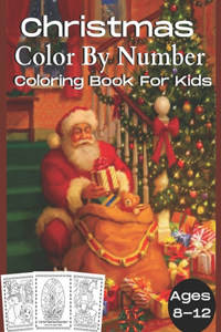 Christmas Color By number Coloring Book For Kids Ages 8-12