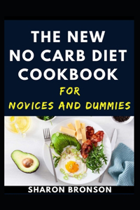 New No Carb Diet Cookbook For Novices And Dummies