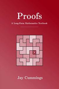 Proofs: A Long-Form Mathematics Textbook (The Long-Form Math Textbook Series)