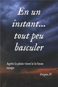 En un instant... tout peu basculer