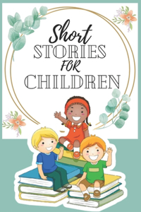 Short Stories for Children: Short Stories for Kids 4 - 12 years old