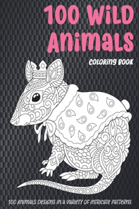 100 Wild Animals - Coloring Book - 100 Animals designs in a variety of intricate patterns