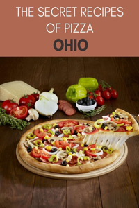 The Secret Recipes Of Pizza Ohio