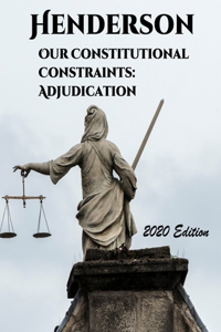 Our Constitutional Constraints: Adjudication