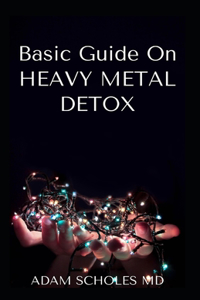 Basic Guide on Heavy Metal Detox